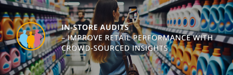 In-Store Audits: Improve Retail Performance with Crowd-Sourced Insights