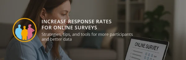 Increase Survey Response Rates: How to Get More Participants and Better Data
