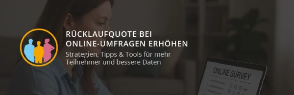 Rücklaufquote bei Online‑Umfragen erhöhen: So gewinnen Sie mehr Teilnehmer und bessere Daten
