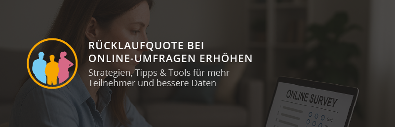 Rücklaufquote bei Online‑Umfragen erhöhen: So gewinnen Sie mehr Teilnehmer und bessere Daten