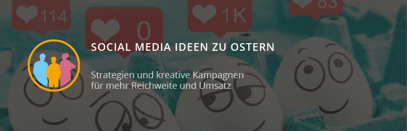 Social Media Ideen zu Ostern – Strategien und kreative Kampagnen für mehr Reichweite und Umsatz